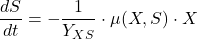 \[\frac{dS}{dt}=-\frac{1}{Y_{XS}}\cdot \mu (X,S)\cdot X\]