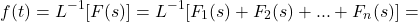 \[f(t)={{L}^{-1}}[F(s)]={{L}^{-1}}[{{F}_{1}}(s)+{{F}_{2}}(s)+...+{{F}_{n}}(s)]= \\\]