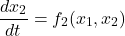 \[\frac{d{{x}_{2}}}{dt}={{f}_{2}}({{x}_{1}},{{x}_{2}}) 	\]