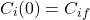 \[C_{i}(0)=C_{if}\]