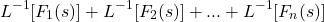 \[{{L}^{-1}}[{{F}_{1}}(s)]+{{L}^{-1}}[{{F}_{2}}(s)]+...+{{L}^{-1}}[{{F}_{n}}(s)] \\  \]