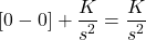 \[[0-0]+\frac{K}{{{s}^{2}}}=\frac{K}{{{s}^{2}}}  \]