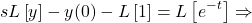 \[sL\left[ y \right]-y(0)-L\left[ 1 \right]=L\left[ {{e}^{-t}} \right]\Rightarrow  \\\]